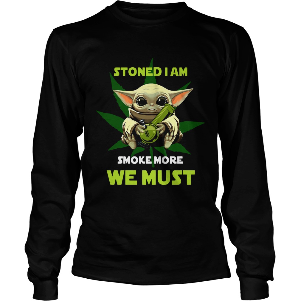 Baby Yoda Stoned I Am Smoke More We Must LongSleeve