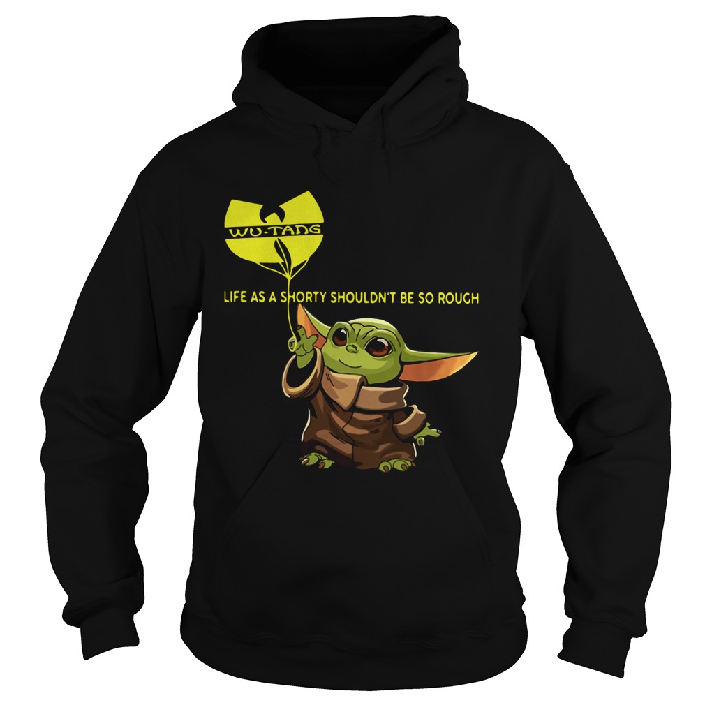 Baby Yoda WuTang Clan Life As A Shorty Shouldnt Be So Rough Hoodie