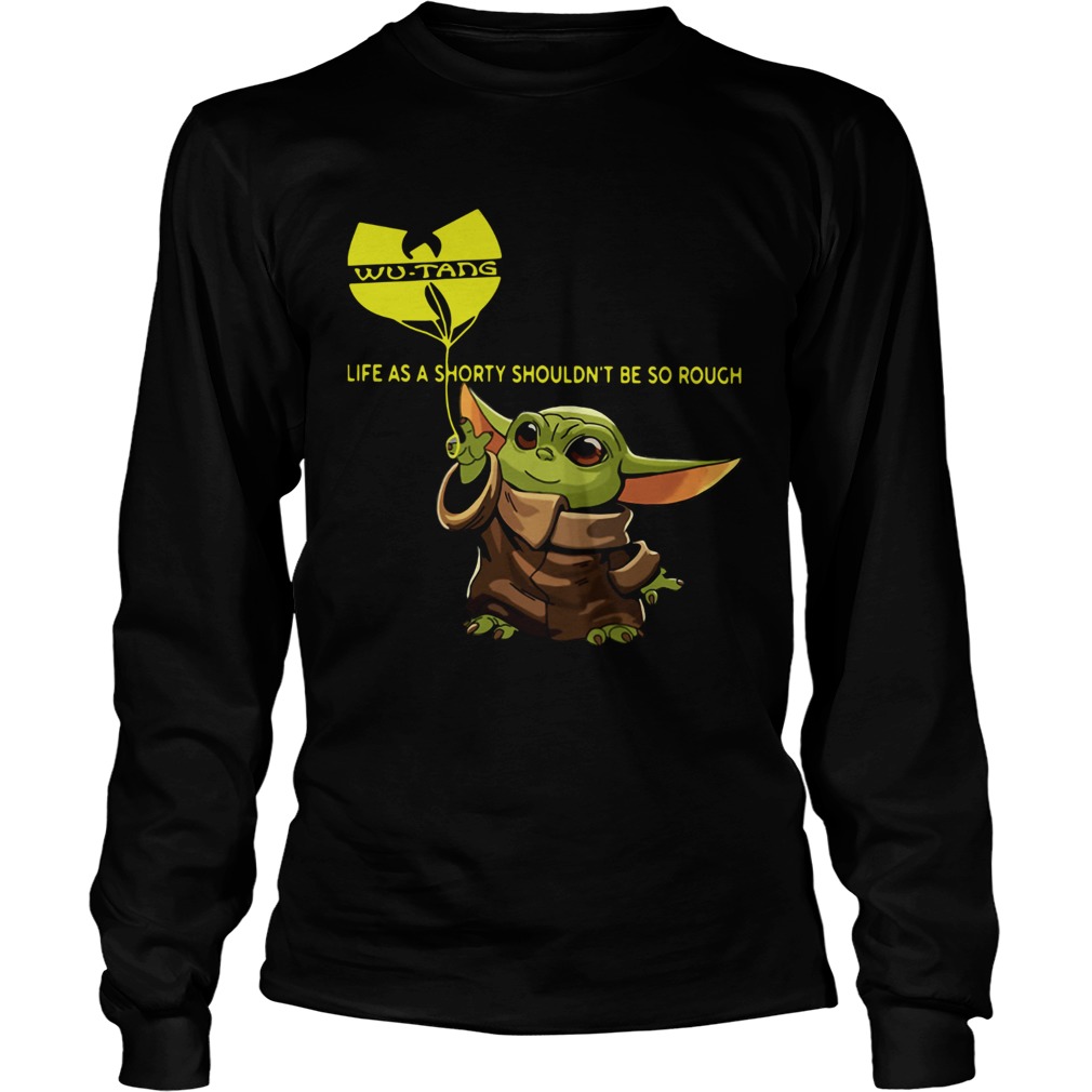 Baby Yoda WuTang Clan Life As A Shorty Shouldnt Be So Rough LongSleeve