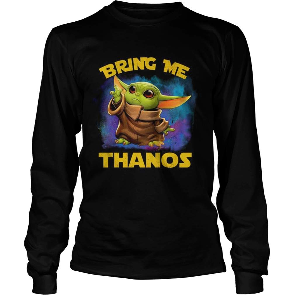 Baby Yoda bring me Thanos LongSleeve