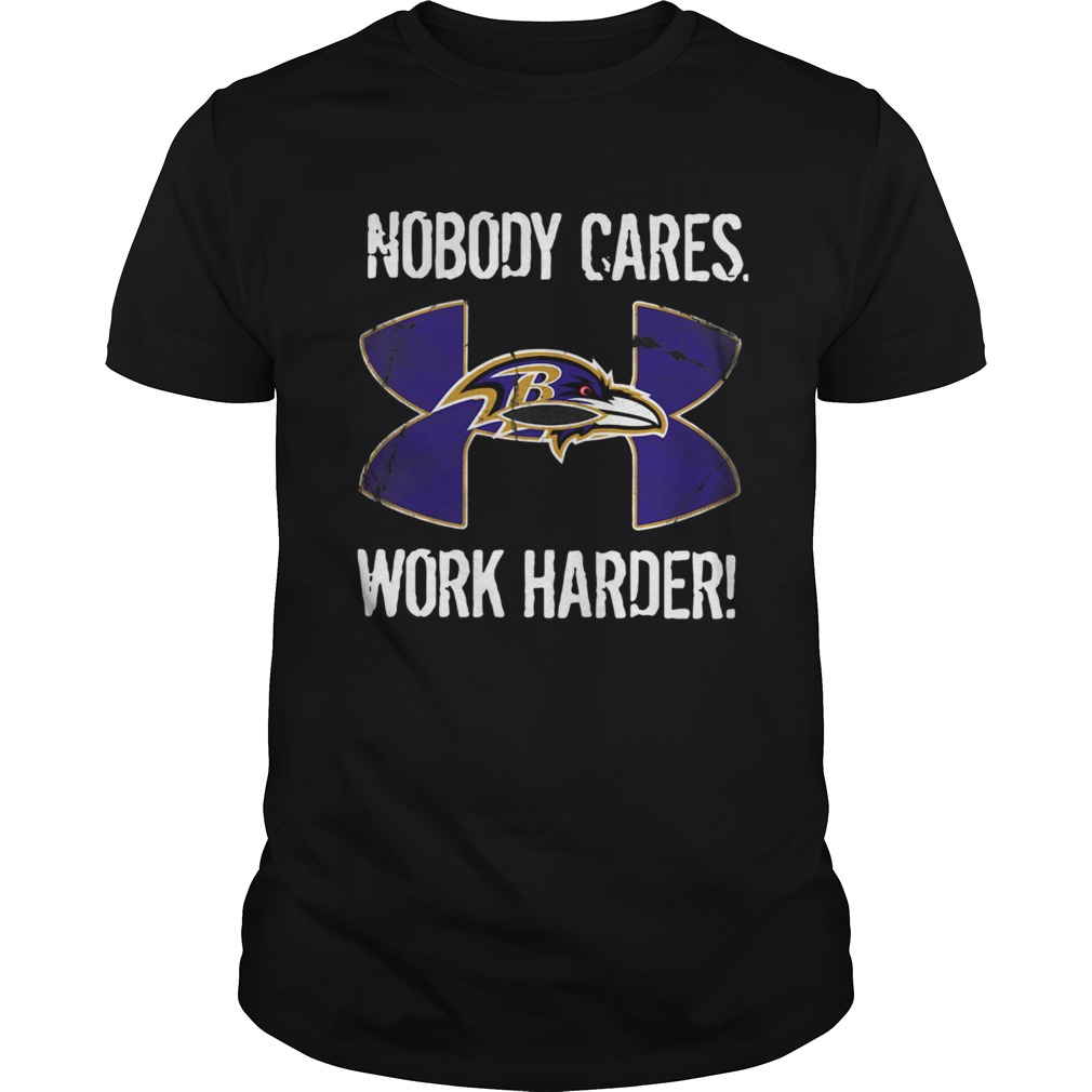 Baltimore Ravens Under Armour Nobody Cares Work Harder shirt