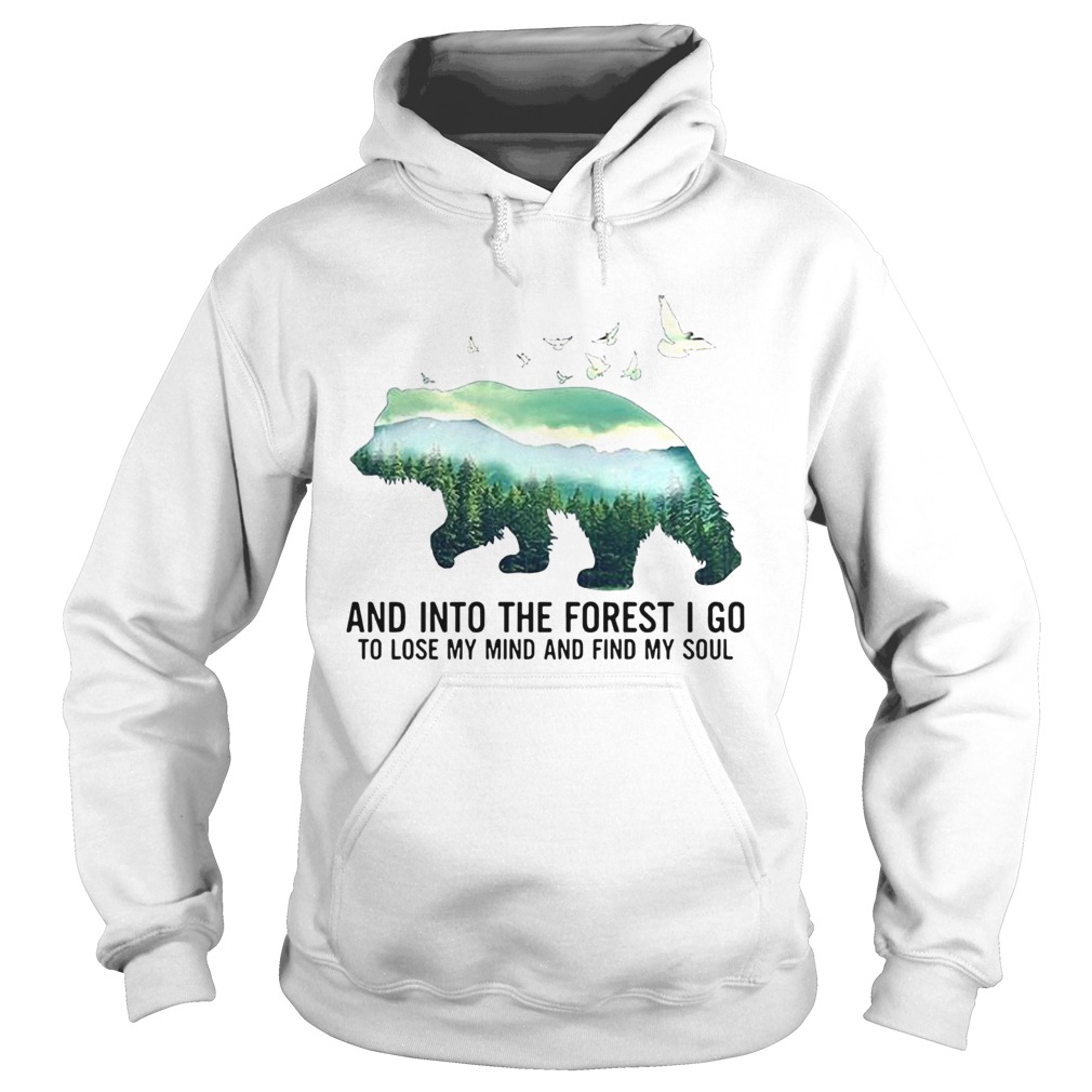 Bear And Into The Forest I Go To Lose My Mind And Find My Soul Hoodie