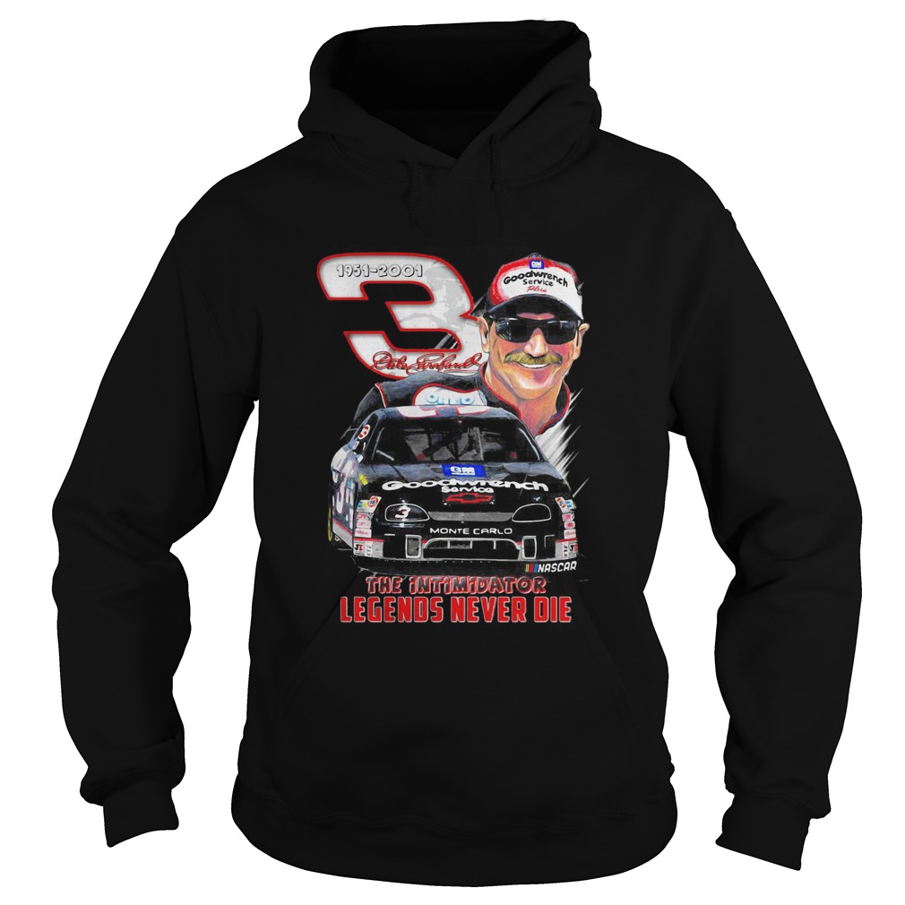 Dale Earnhardt 1957 2001 The Intimidator Legends Never Die Hoodie