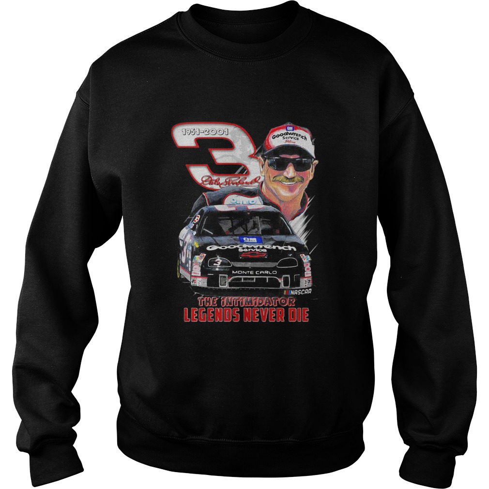 Dale Earnhardt 1957 2001 The Intimidator Legends Never Die Sweatshirt