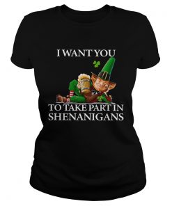 I Want You To Take Part In Shenanigans St Patricks Day  Classic Ladies