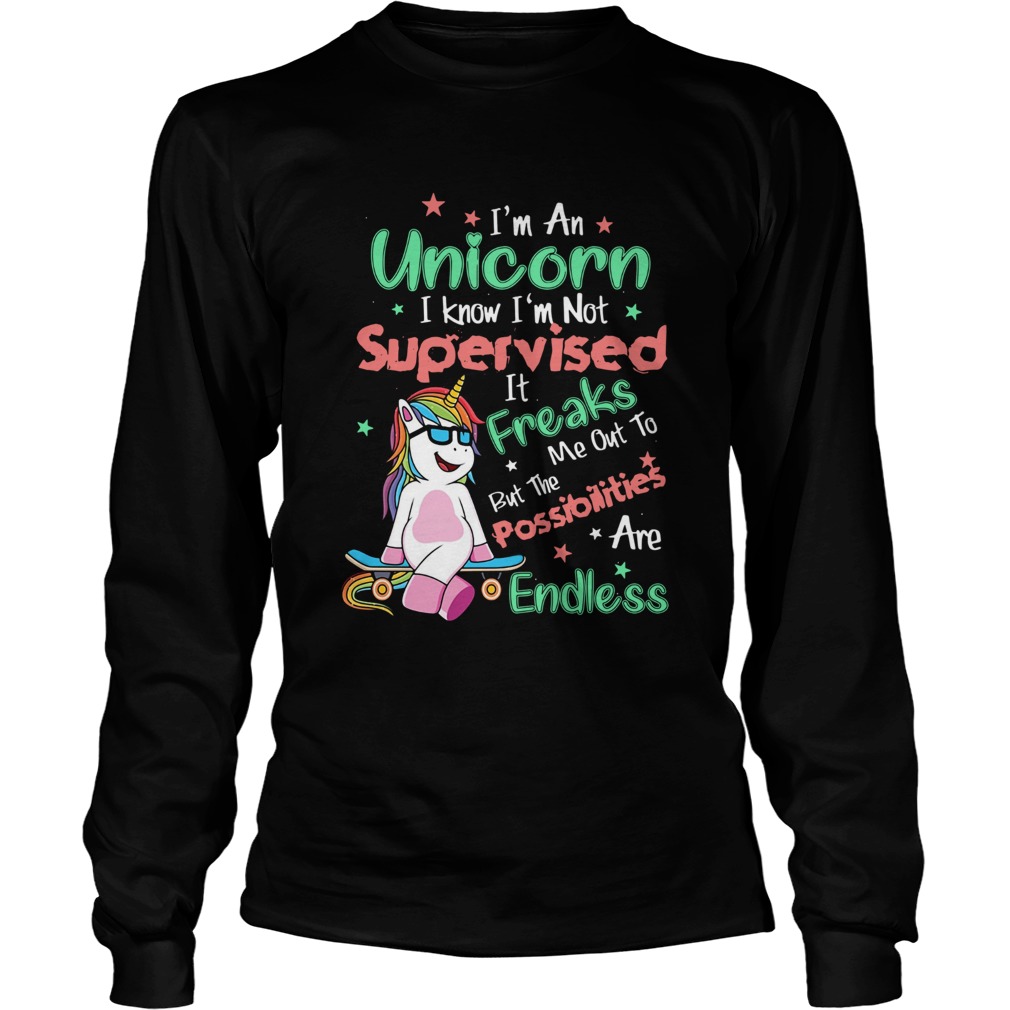 Im An Unicorn I Know Im Not Supervised LongSleeve