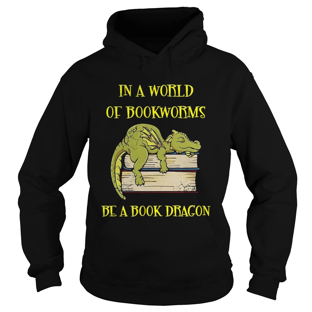 In A World Of Bookworms Be A Book Dragons Hoodie