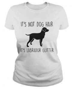 Its Not Dog Hair Its Labrador Glitter  Classic Ladies