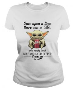 Once Upon A Time There Was A Girl Who Really Loved Baby Yoda And Dr Pepper  Classic Ladies