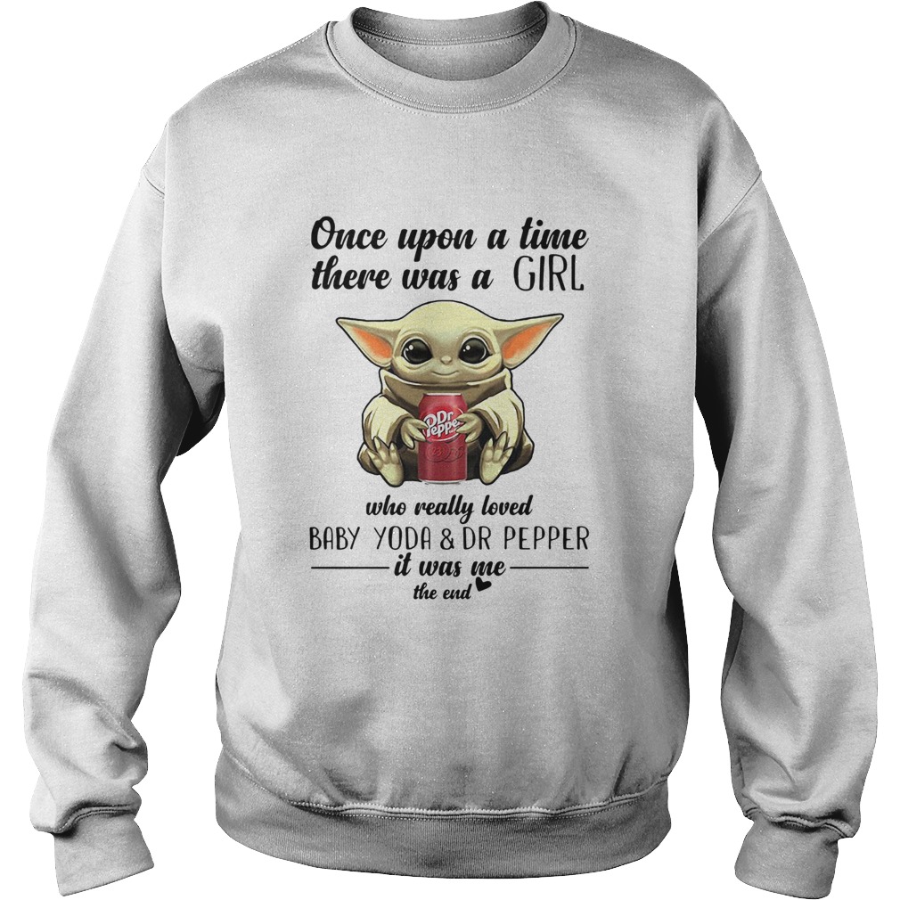 Once Upon A Time There Was A Girl Who Really Loved Baby Yoda And Dr Pepper Sweatshirt