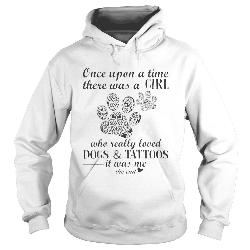 Once Upon A Time There Was A Girl Who Really Loved Dogs And Tattoos Hoodie