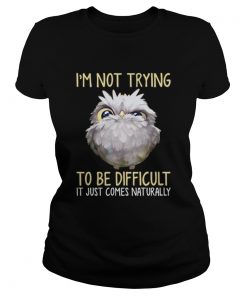 Owl im not trying to be difficult it just comes naturally  Classic Ladies