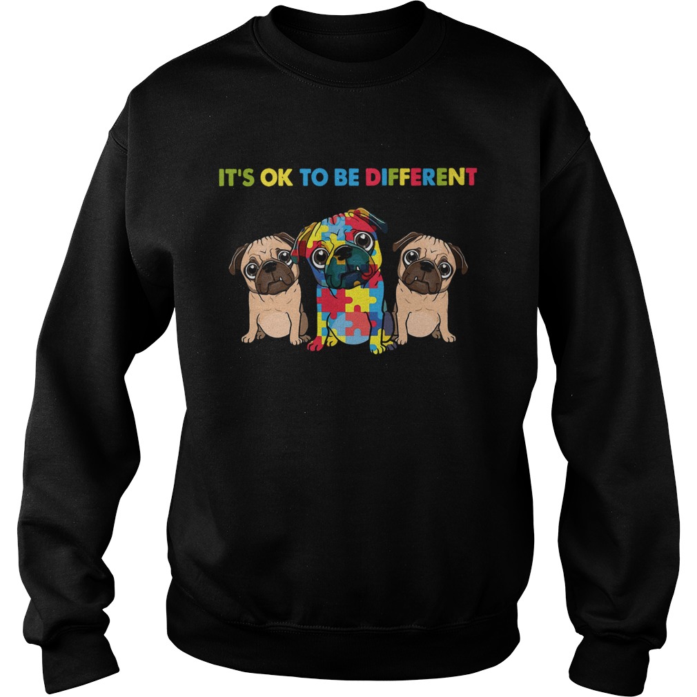 Pug Autism Its Ok To Be Different Sweatshirt