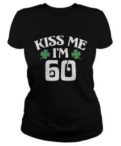 Saint Patricks Day Kiss Me Im 60  Classic Ladies