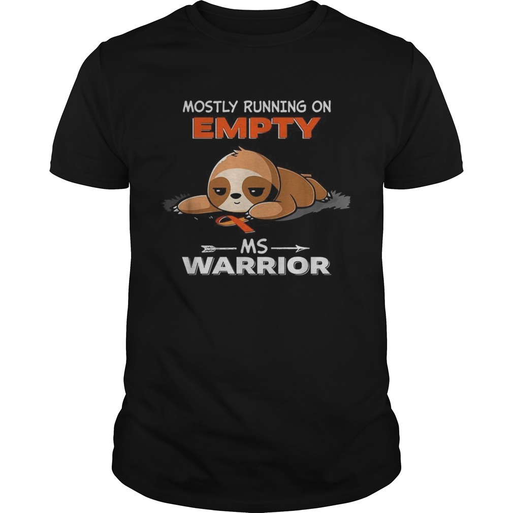 Sloth Mostly running on Empty Ms Warrior shirt