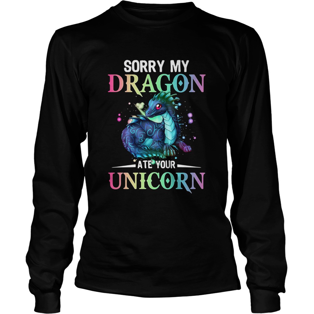 Sorry My Dragon Ate Your Unicorn LongSleeve