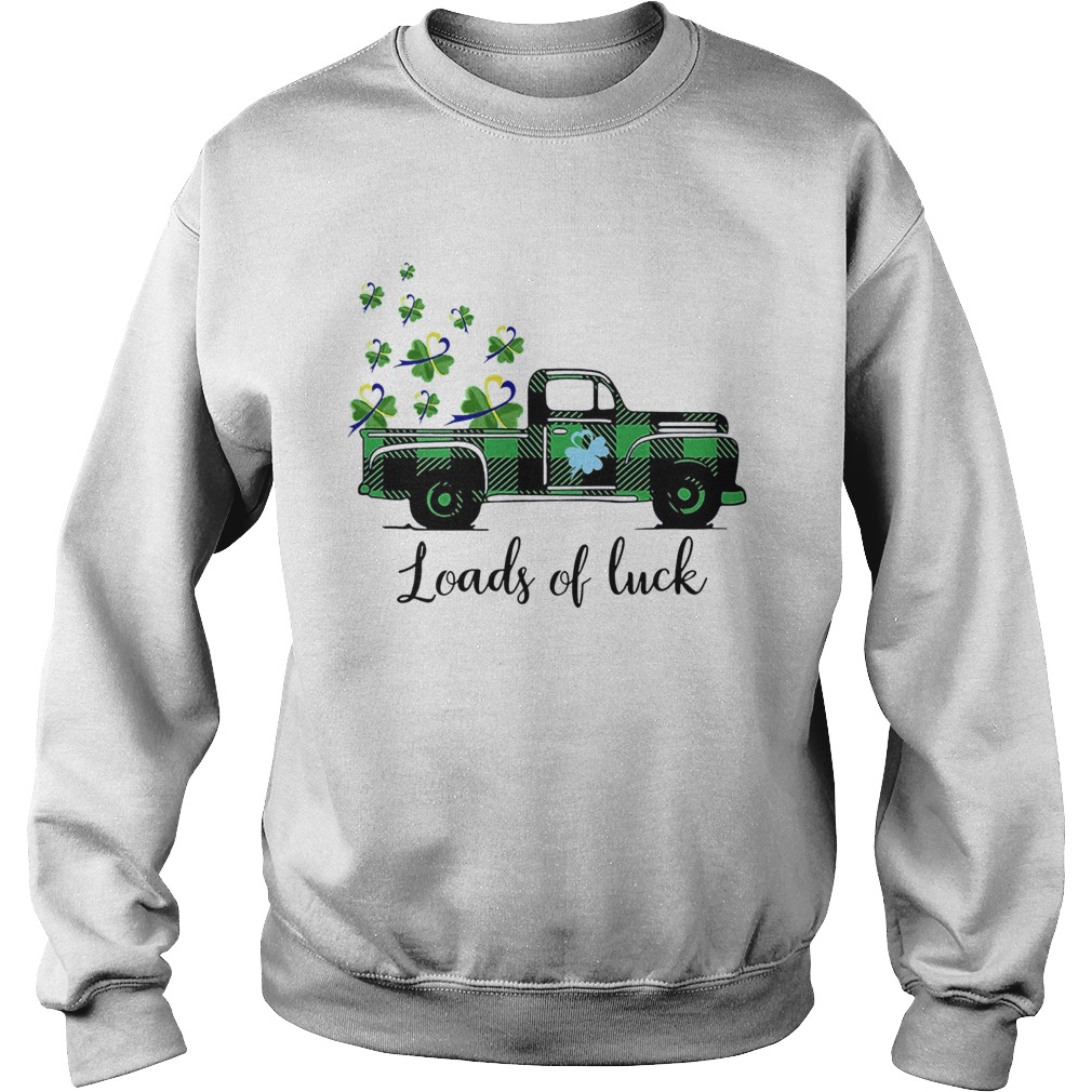 St Patricks Day Loads Of Luck Sweatshirt