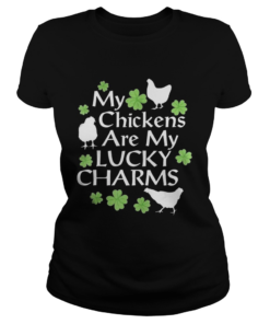 St Patricks Day My Chickens Are My Lucky Charms  Classic Ladies