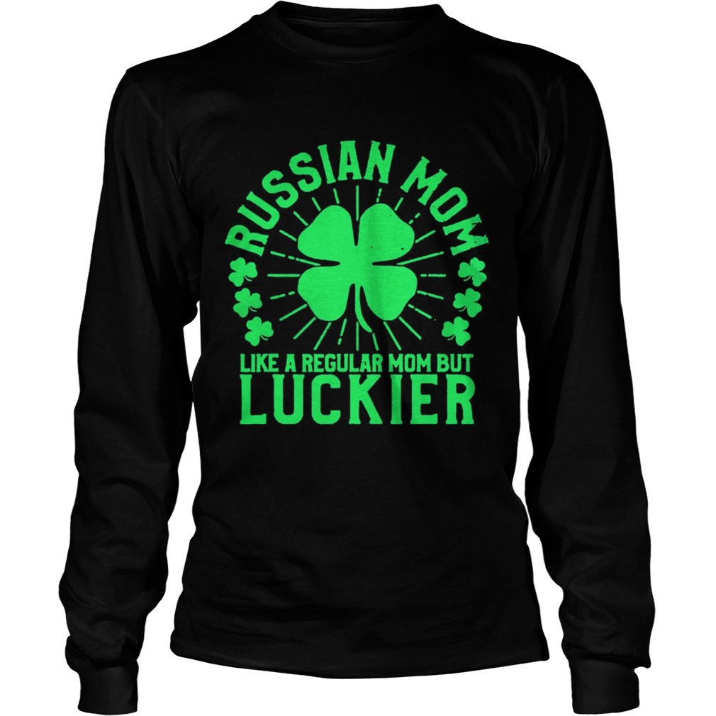 St Patricks Day Russian Mom Like A Regular Mom But Luckier LongSleeve