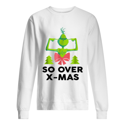 The Grinch So Over X-Mas sweat