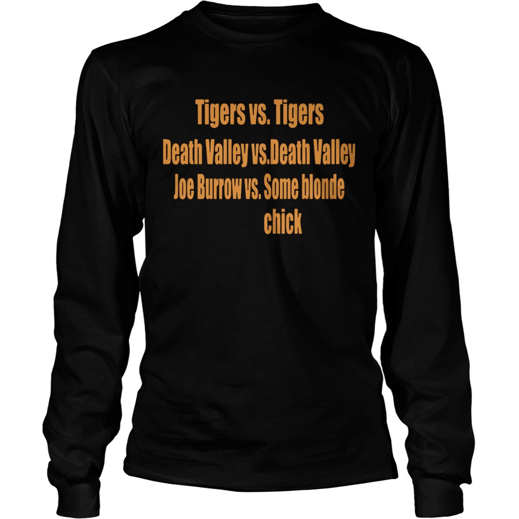 Tigers Vs Tigers Death Valley Vs Death Valley Joe Burrow Vs Some Blonde Chick LongSleeve