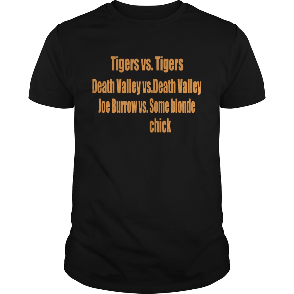 Tigers Vs Tigers Death Valley Vs Death Valley Joe Burrow Vs Some Blonde Chick shirt