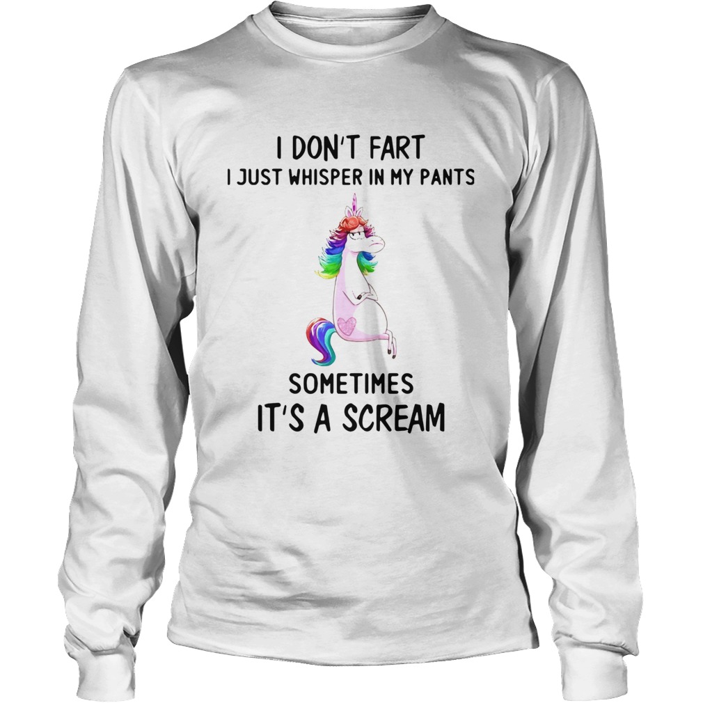 Unicorn I Dont Fart I Just Whisper In My Pants Sometimes Its A Scream LongSleeve