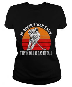 Vintage If Hockey Was Easy Theyd Call It Basketball  Classic Ladies