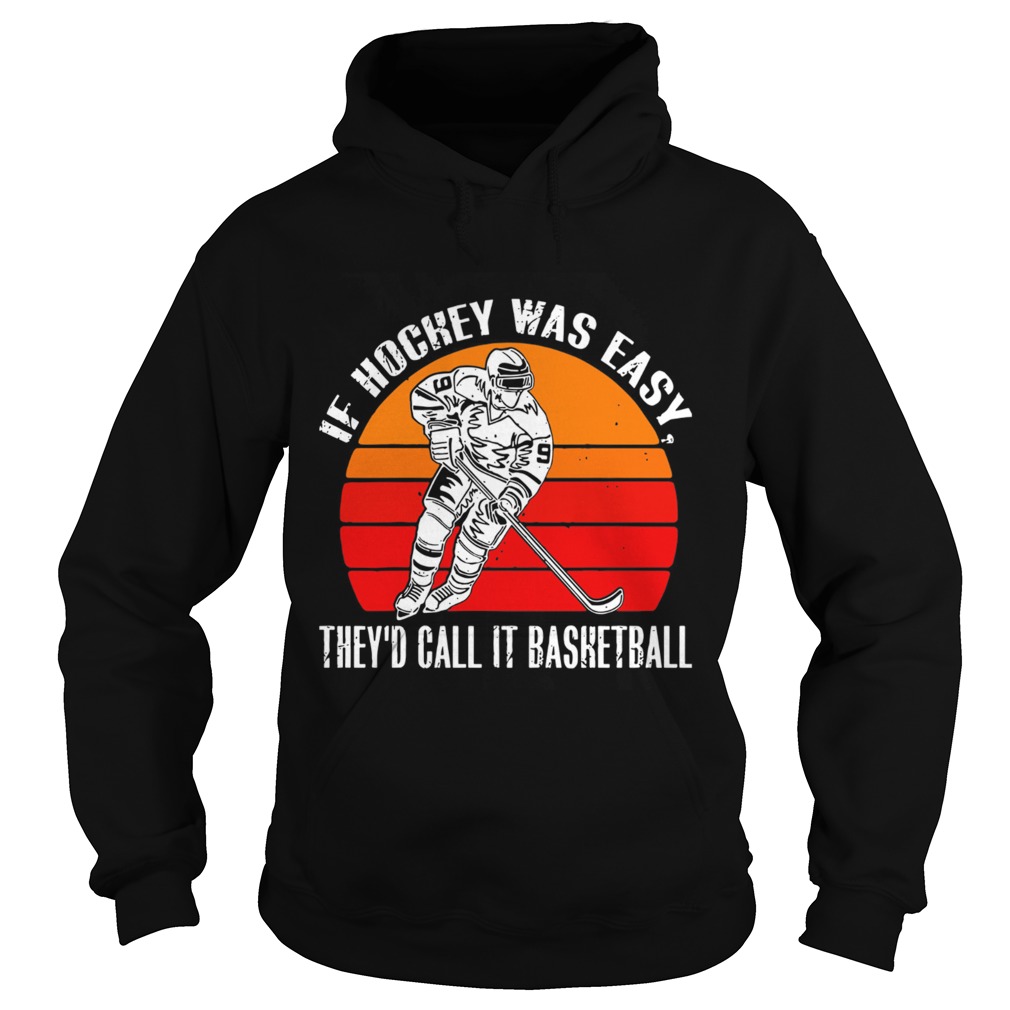 Vintage If Hockey Was Easy Theyd Call It Basketball Hoodie