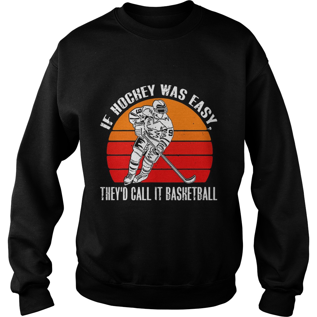 Vintage If Hockey Was Easy Theyd Call It Basketball Sweatshirt