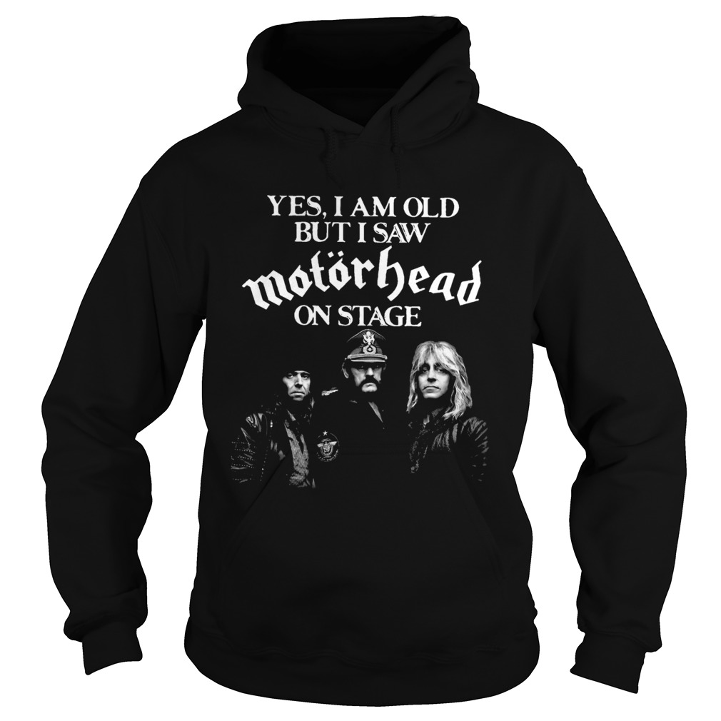 Yes I Am Old But I Saw Motorhead On Stage Hoodie