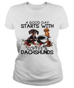 A Good Day Starts With Coffee And Dachshunds Dog  Classic Ladies