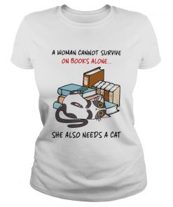 A Woman Cannot Survive On Books Alone She Also Needs A Cat  Classic Ladies