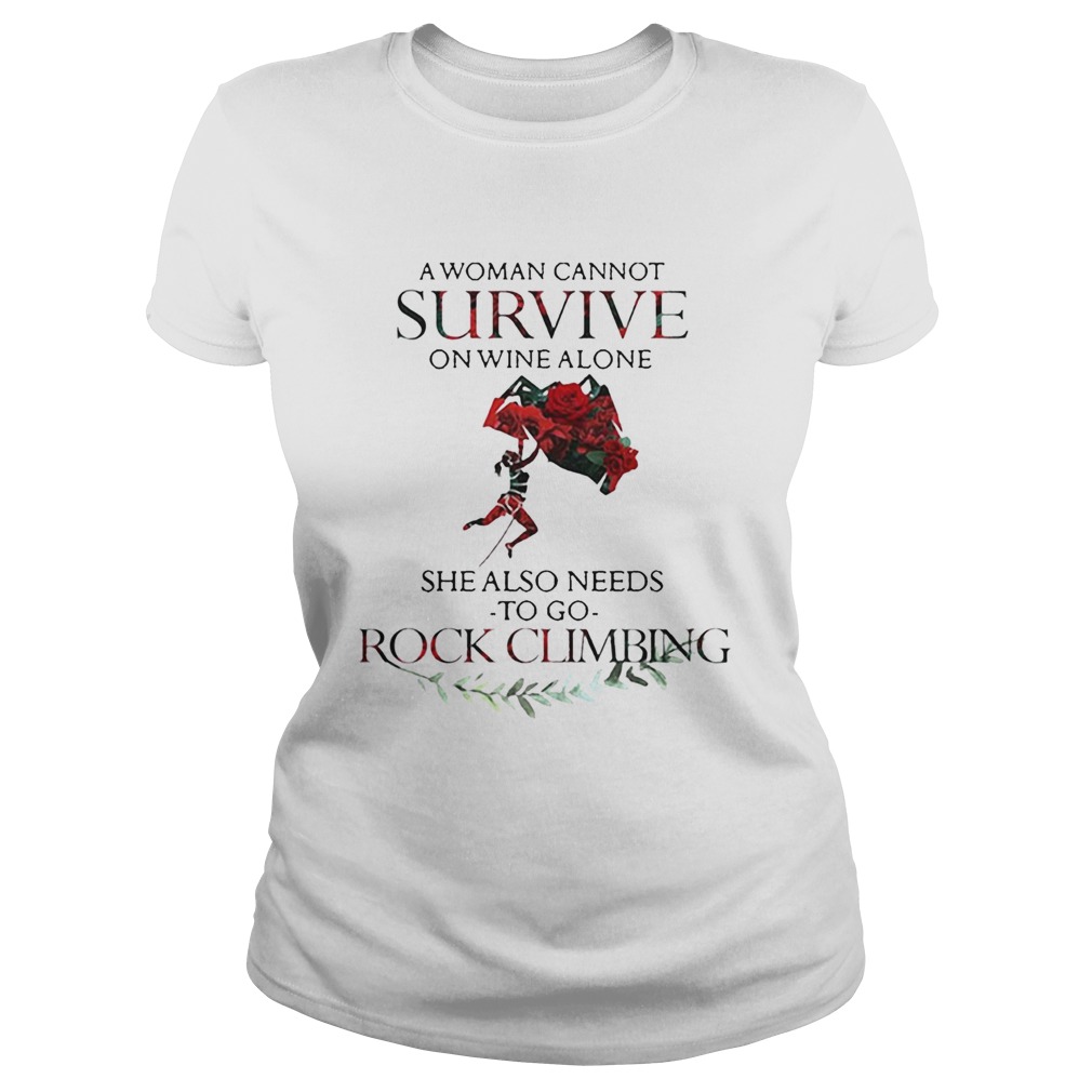 A Woman Cannot Survive On Wine Alone She Also Needs To Go Rock Climbing Classic Ladies