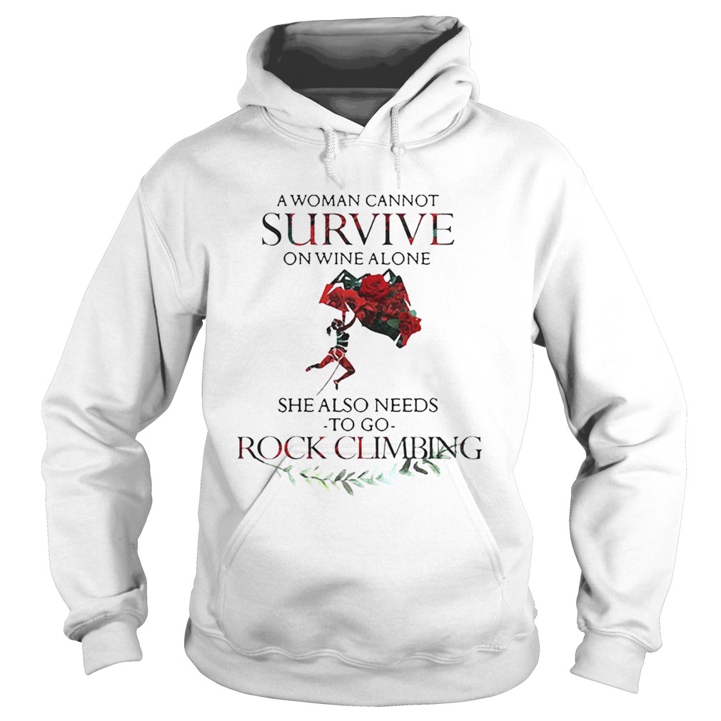 A Woman Cannot Survive On Wine Alone She Also Needs To Go Rock Climbing Hoodie