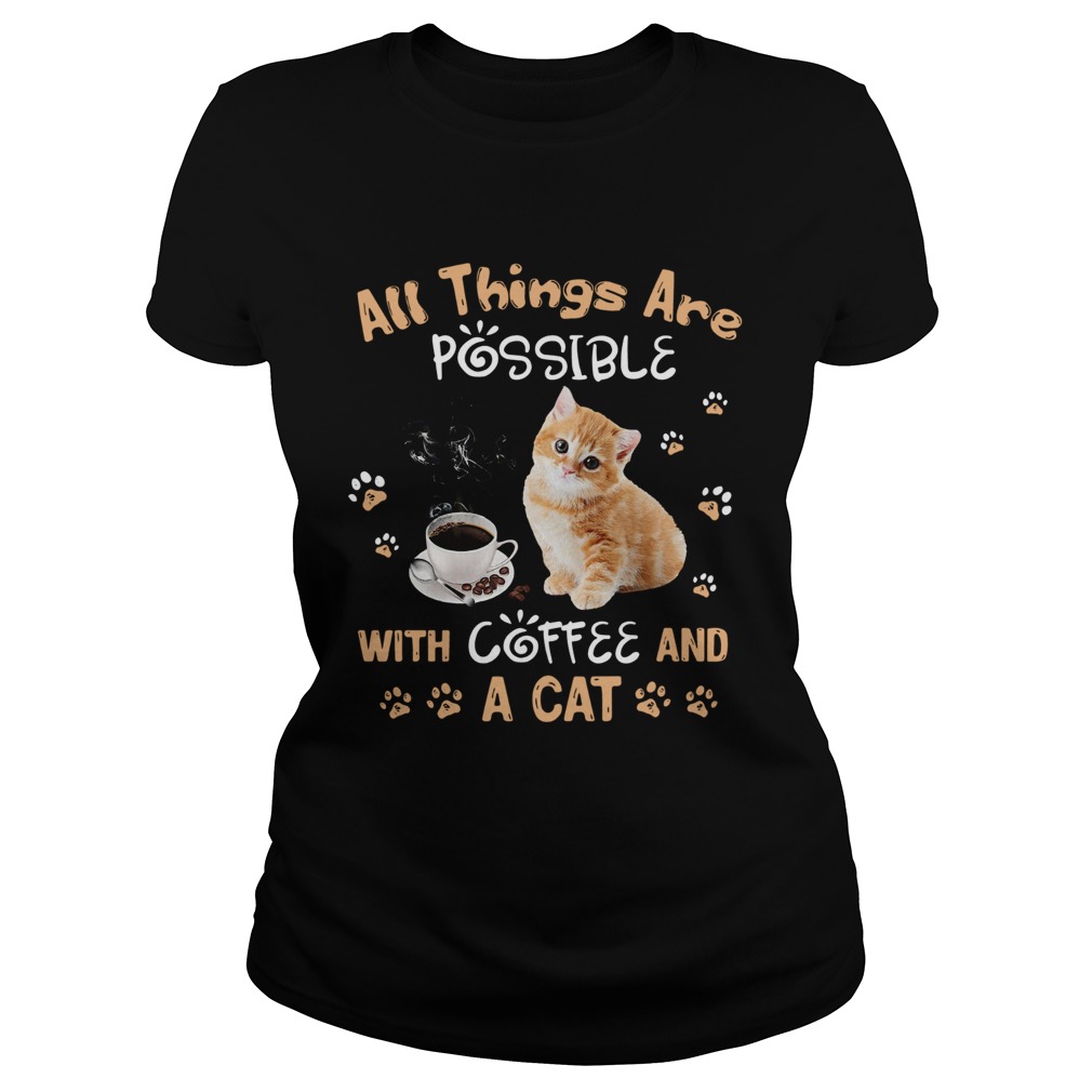 All things are possible with coffee and a cat Classic Ladies