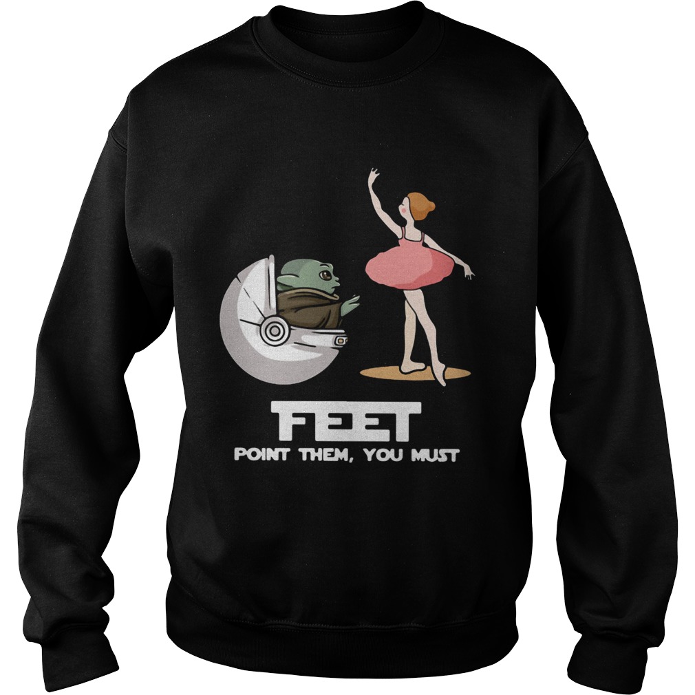 Baby Yoda Feet Point Them You Must Ballet Sweatshirt