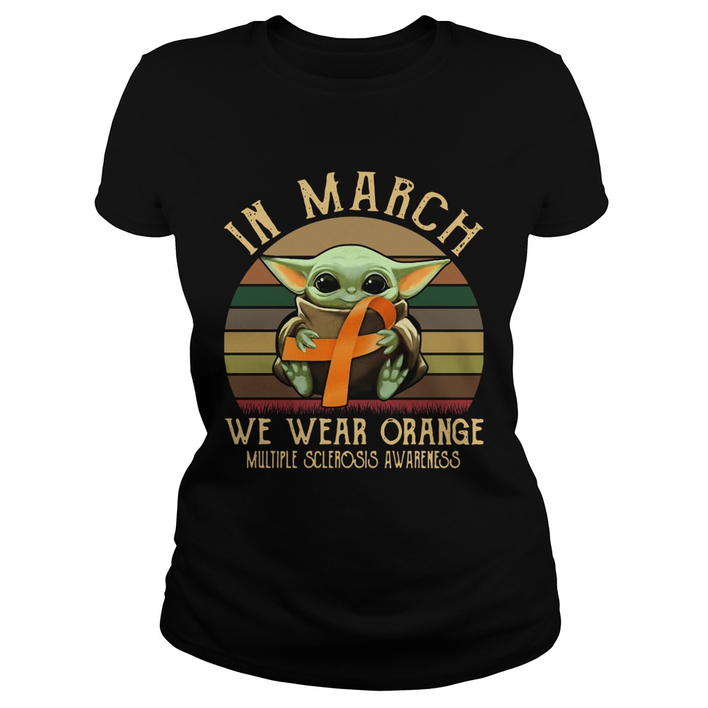 Baby Yoda In March We Wear Orange Multiple Sclerosis Awareness Vintage Classic Ladies