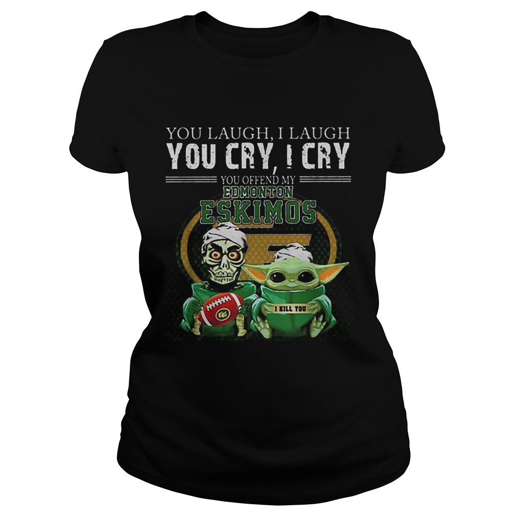 Baby Yoda Jeff Dunham you laugh i laugh you cry Edmonton Eskimos Classic Ladies