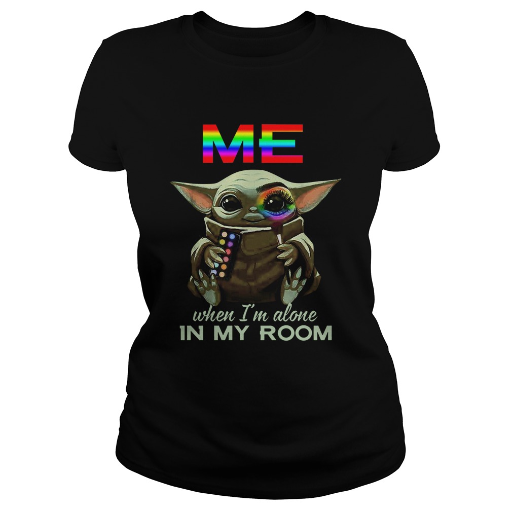 Baby Yoda Me When Im Alone In My Room  Classic Ladies