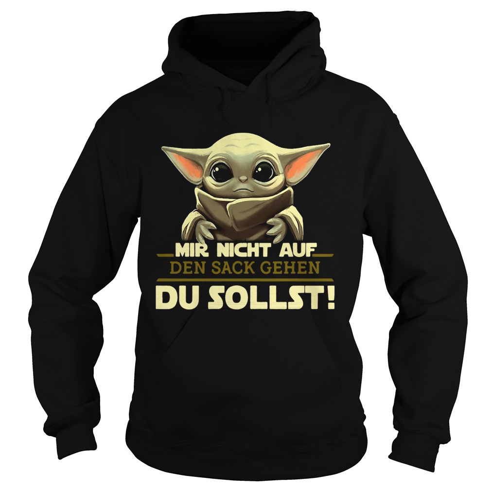 Baby Yoda Mir Nicht Auf Den Sack Gehen Du Sollst Hoodie