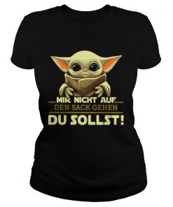 Baby Yoda Mir Nicht Auf Den Sack Gehen Du Sollst Star Wars  Classic Ladies