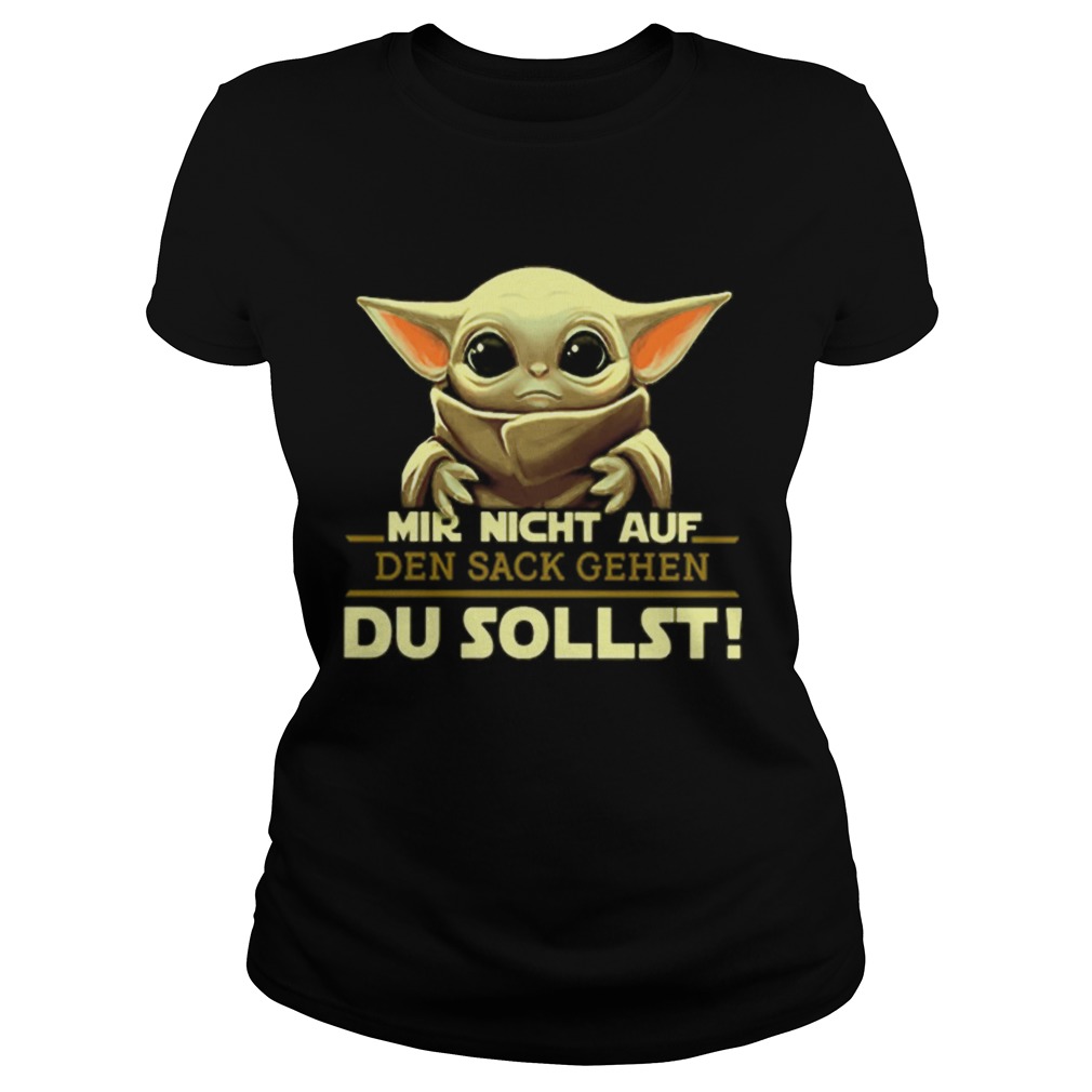 Baby Yoda Mir Nicht Auf Den Sack Gehen Du Sollst Star Wars Classic Ladies