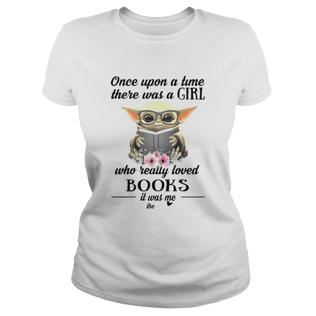 Baby Yoda Once Upon A Time There Was A Girl Who Really Loved Books Classic Ladies