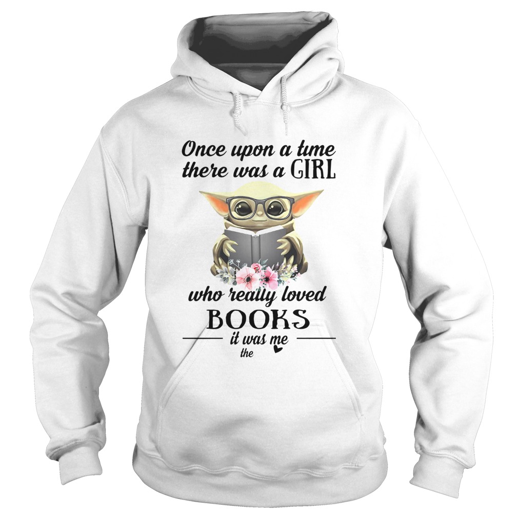 Baby Yoda Once Upon A Time There Was A Girl Who Really Loved Books Hoodie