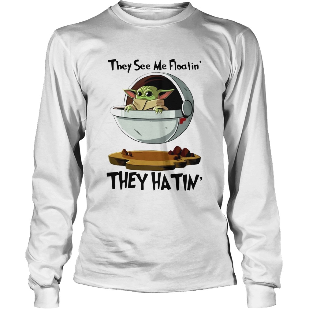 Baby Yoda They See Me Floatin They Hatin LongSleeve