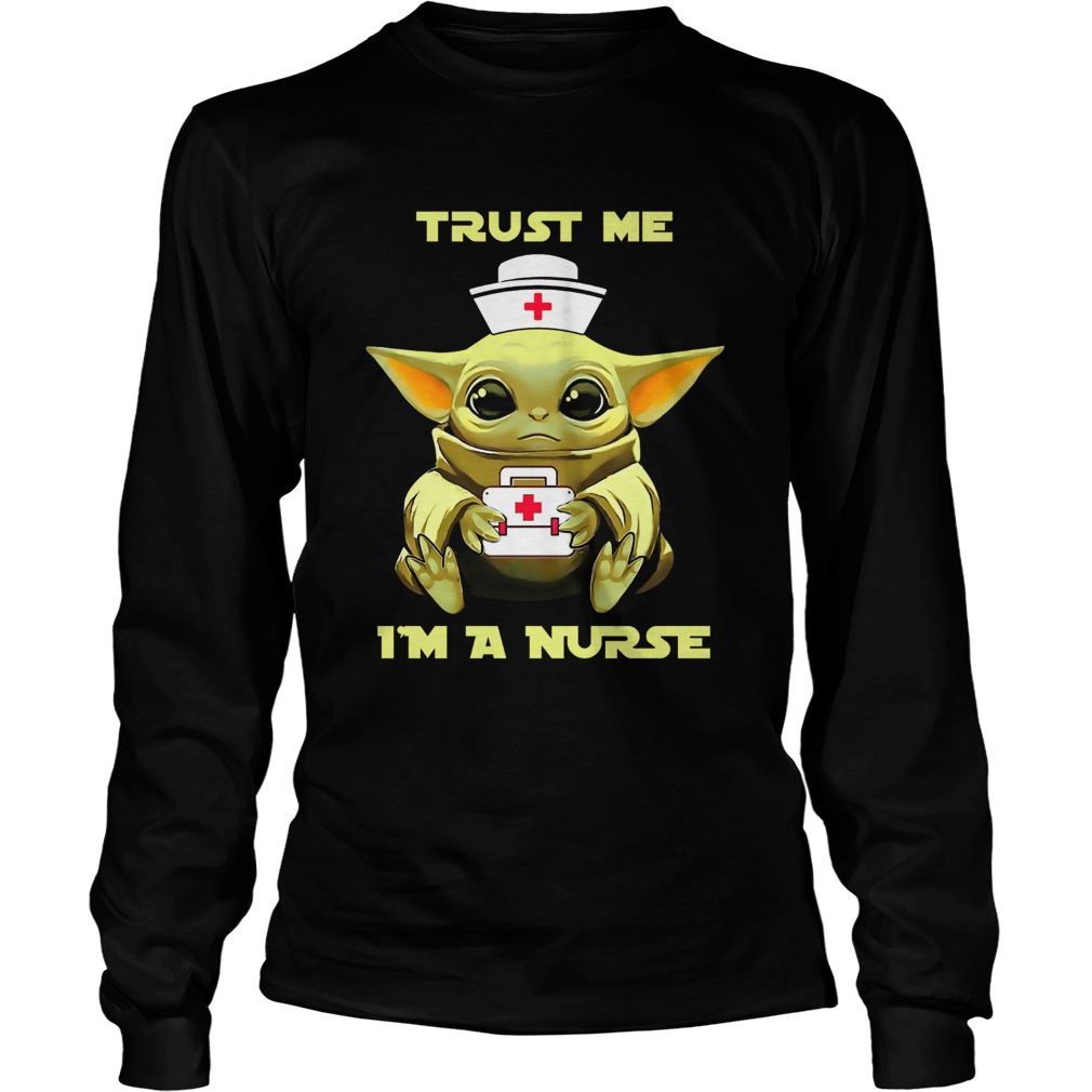 Baby Yoda Trust Me Im A Nurse LongSleeve