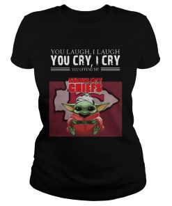 Baby Yoda you laugh I laugh you cry I cry you offend my Kansas City Chiefs I kill you  Classic Ladies