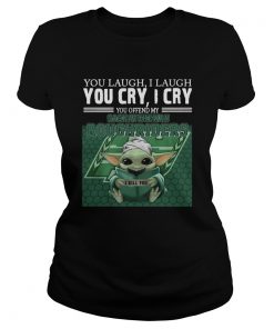 Baby Yoda you laugh I laugh you cry I cry you offend my Saskatchewan Roughriders  Classic Ladies