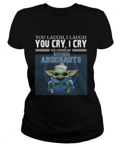 Baby Yoda you laugh I laugh you cry I cry you offend my Toronto Argonauts I kill you  Classic Ladies